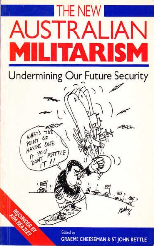 The New Australian militarism: Undermining our future security