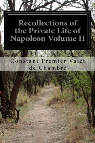 2: Recollections of the Private Life of Napoleon Volume II