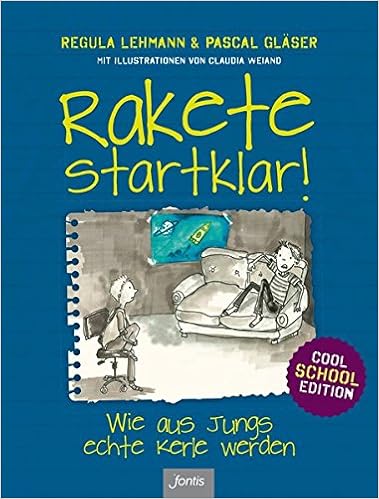 Rakete Startklar Wie Aus Jungs Echte Kerle Werden Cool School Edition Amazon De Lehmann Regula Glaser Pascal Weiand Claudia Bucher