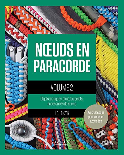 Noeuds en paracorde : Tome 2, Objets pratiques, étuis, bracelets, accessoires de survie by J.D Lenzen