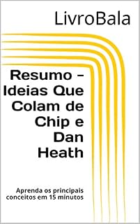 Livro Resumo - Ideias Que Colam de Chip e Dan Heath: Aprenda os principais conceitos em 15 minutos