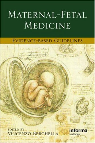 Maternal-Fetal Evidence-Based Guidelines (Series In Maternal Fetal Medicine) (Volume 1)