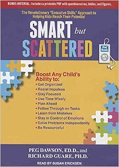 [Smart But Scattered: The Revolutionary Executive Skills Approach to ...