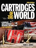 Cartridges of the World: A Complete and Illustrated Reference for Over 1500 Cartridges