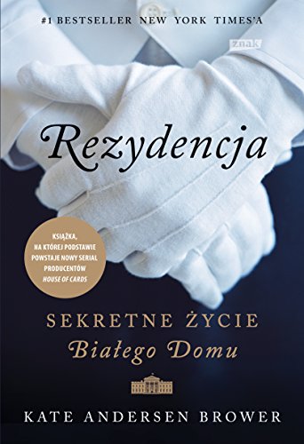 Rezydencja. Sekretne zycie Bialego Domu