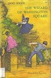 Front cover for the book The Wizard of Washington Square by Jane Yolen