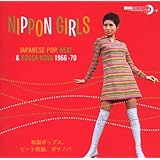 Nippon Girls : Japanese Pop, Beat & Bossa Nova 1966 - 1970