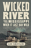 Wicked River: The Mississippi When It Last Ran Wild