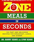 Zone Meals in Seconds: 150 Fast and Delicious Recipes for Breakfast, Lunch, and Dinner (The Zone)