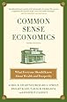 Common Sense Economics: What Everyone Should Know About Wealth and Prosperity