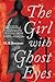 The Girl with Ghost Eyes