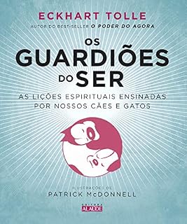 Os Guardiões do Ser: As lições espirituais ensinadas por nossos cães e gatos