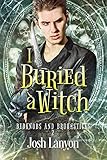 I Buried a Witch: Bedknobs and Broomsticks 2 by Josh Lanyon