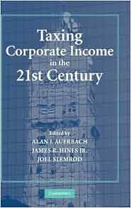 Taxing Corporate Income In The 21st Century Alan J