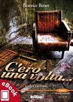 C'ero una volta... e altri racconti (Collana Sentieri - Narrativa mainstream) (Italian Edition)