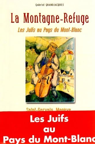 Download La Montagne-Refuge : Les Juifs au Pays du Mont-Blanc, Saint-Gervais, Megève... 1940-1944 PDF