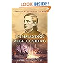 Commander Will Cushing Daredevil Hero Of The Civil War