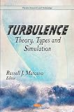Turbulence : Theory, Types and Simulation, Marcuso, Russell J., 1617617350