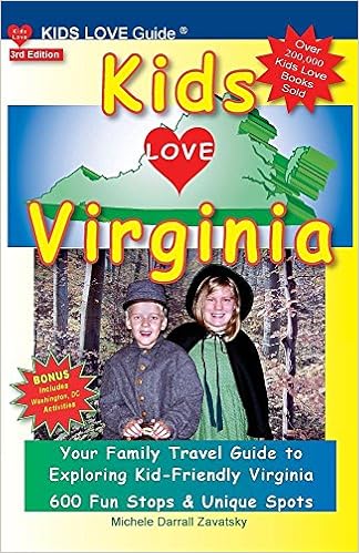 Kids Love Virginia, 3rd Edition: Your Family Travel Guide to Exploring Kid-Friendly Virginia. 600 Fun Stops & Unique Spots (Kids Love Travel Guides) Kids Love Virginia, 3rd Edition: Your Family Travel Guide to Exploring Kid-Friendly Virginia. 600 Fun Stops & Unique Spots (Kids Love Travel Guides)