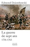 La guerre de Sept Ans (1756-1763) (Pour l'histoire) (French Edition) by Edmond DZIEMBOWSKI