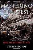 Mastering the West: Rome and Carthage at War (Ancient Warfare and Civilization)