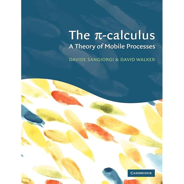 Communicating and Mobile Systems: The Pi-Calculus: Milner