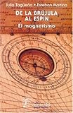De la Brújula Al Espín : El Magnetismo, Tagüeña, Julia and Martina, Esteban, 9681669002