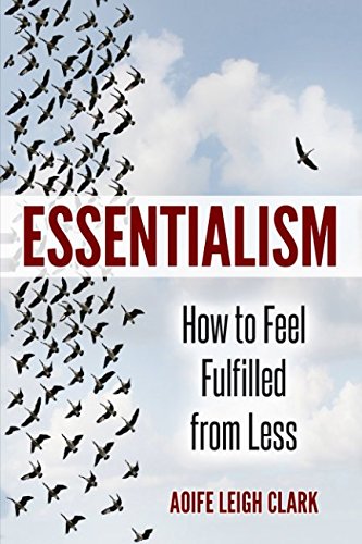 Essentialism: How to Feel Fulfilled From Less