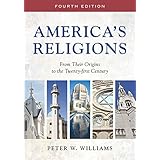 America's Religions: From Their Origins to the Twenty-first Century