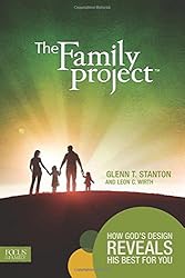The Family Project: How God's Design Reveals His Best for You