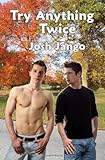 Try Anything Twice: A Gay Man's Erotic Friendship with a Free-Spirited Straight Man