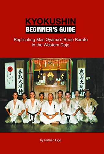 Kyokushin Beginner's Guide: Replicating Mas Oyama's Budo Karate in the Western Dojo