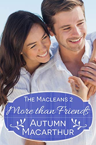 Read More Than Friends: A faith-filled sweet and clean summer Christian romance in Scotland (The Macleans<br />[W.O.R.D]