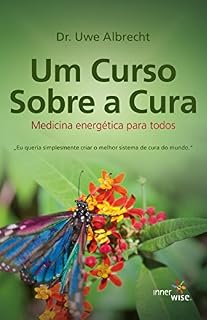Livro Um Curso Sobre a Cura: Medicina energética para todos