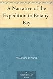 A Narrative of the Expedition to Botany-Bay by