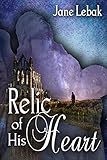 Relic of His Heart by Jane Lebak
