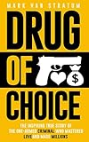 Drug of Choice: The Inspiring True Story Of The One-Armed Criminal Who Mastered Love And Made Millions