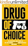 Drug of Choice: The Inspiring True Story Of The One-Armed Criminal Who Mastered Love And Made Millions