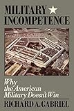MILITARY INCOMPETENCE (American Century) by Richard Gabriel