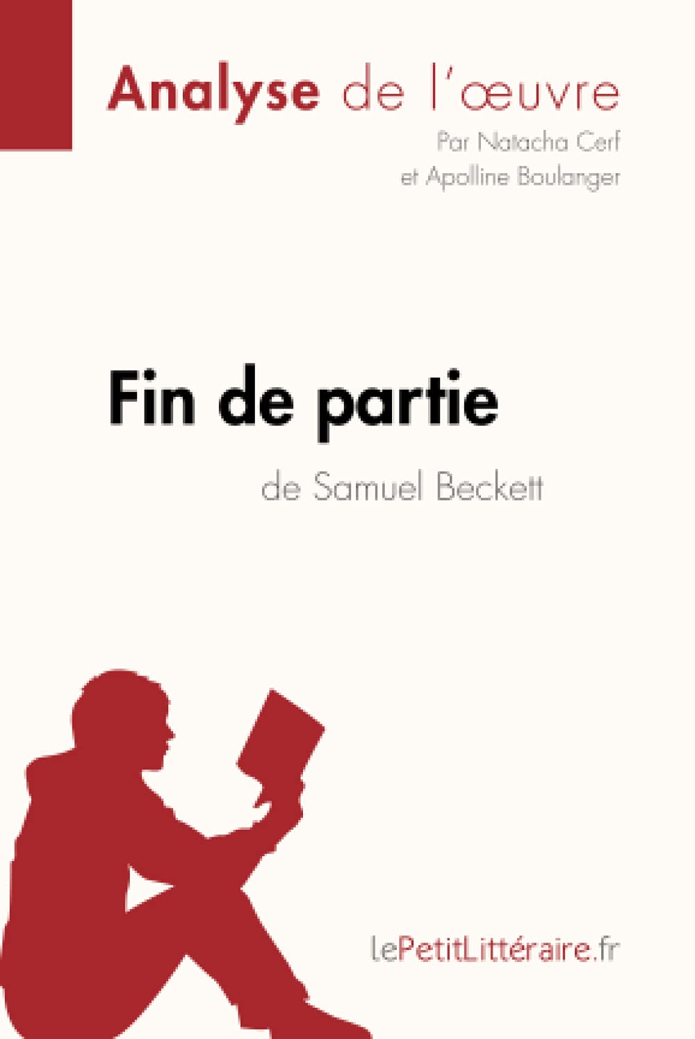 Fin De Partie De Samuel Beckett Analyse De L Oeuvre Comprendre La Litterature Avec Lepetitlitteraire Fr Fiche De Lecture French Edition Cerf Natacha Boulanger Apolline Lepetitlitteraire 9782806291622 Amazon Com Books