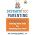 Screamfree Parenting: The Revolutionary Approach to Raising Your Kids by Keeping Your Cool
