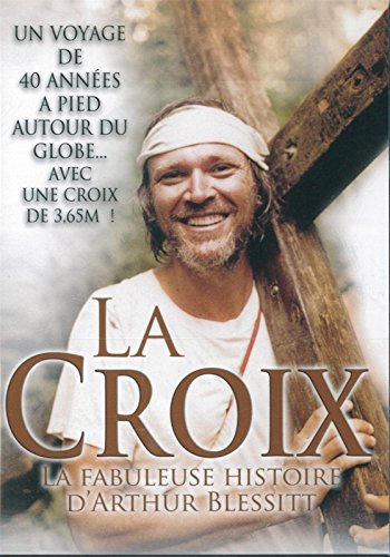 La Croix / La Fabuleuse Histoire D'arthur Blessitt