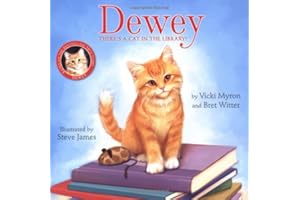 Dewey: There's a Cat in the Library!. by Vicki Myron and Bret Witter