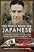 No Mercy from the Japanese: A Survivor's Account of the Burma Railway and the Hellships 1942-1945 by John Wyatt, Cecil Lowry