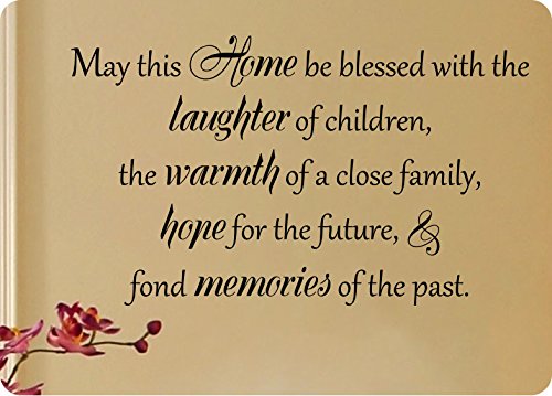 39″ May This Home Be Blessed With The Laughter Of Children Warmth Of A Close Family, Hope For The Future and Fond Memories Of The Past Wall Decal Sticker Art Mural Home Décor Quote Lettering Living Family Room