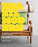 Brazil Modern: The Rediscovery of Twentieth-Century Brazilian Furniture by Aric Chen, Zesty Meyers