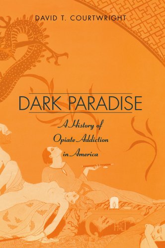 "Dark Paradise - A History of Opiate Addiction in America" av David T Courtwright