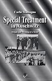 Special Treatment in Auschwitz : Origin and Meaning of a Term, Mattogno, Carlo, 1591480027