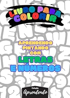 Livro Livros para colorir - Aprenda pintando com letras e números: Desvendando o mundo das letras e números com a magia das cores.