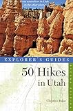 Explorer's Guide 50 Hikes in Utah (Explorer's 50 Hikes) by 